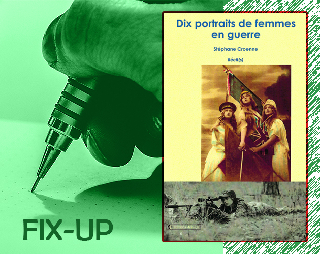 Dix portraits de femmes en guerre
